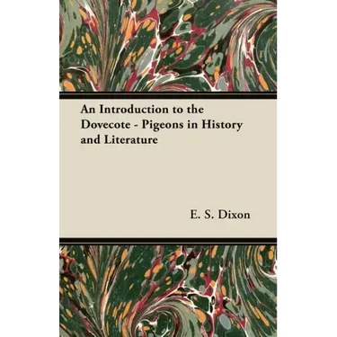 An Introduction to the Dovecote - Pigeons in History and Literature