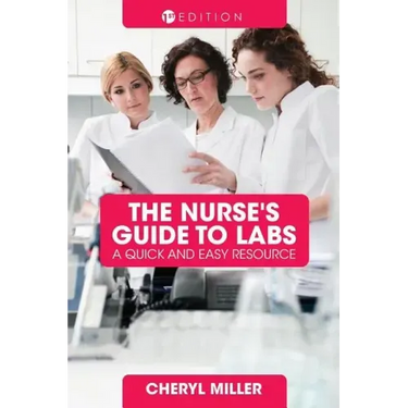 A Nurse's Guide to Labs: A Quick and Easy Resource