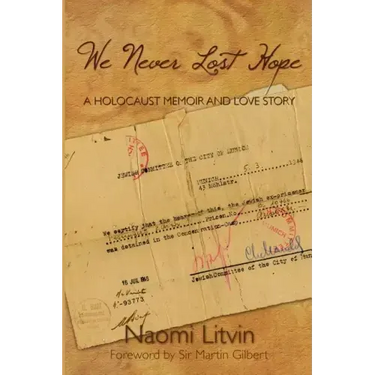 We Never Lost Hope: A Holocaust Memoir and Love Story