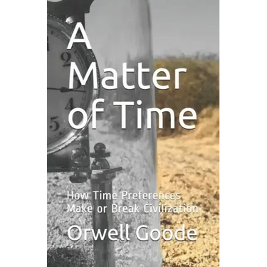 A Matter of Time: How Time Preferences Make or Break Civilization