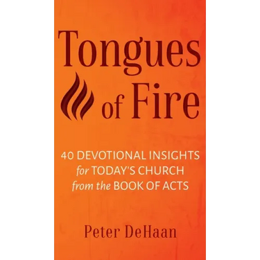 Tongues of Fire: 40 Devotional Insights for Today's Church from the Book of Acts