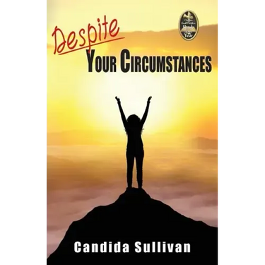 Despite Your Circumstances