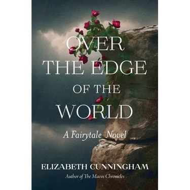 Over The Edge of the World: A Fairytale Novel