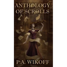 Anthology of Scrolls: Short Stories, Poetry & Prose