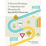 A Practical Roadmap to Organizing and Managing the Special Ed Classroom