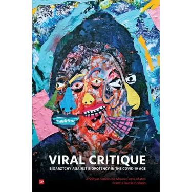 Viral Critique: Bioarztchy Against Biopotency in the COVID-19 Age