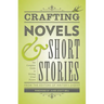 Crafting Novels & Short Stories: The Complete Guide to Writing Great Fiction