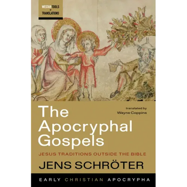The Apocryphal Gospels: Jesus Traditions Outside the Bible