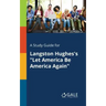 A Study Guide for Langston Hughes's "Let America Be America Again"