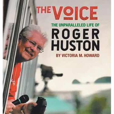 The Voice: The Unparalleled Life of Roger Huston