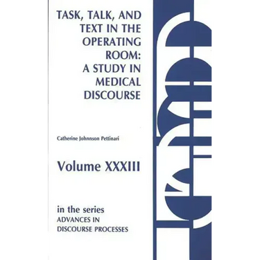Task, Talk and Text in the Operating Room: A Study in Medical Discourse