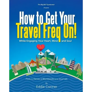 How to Get Your Travel Freq On!: While Engaging Your Heart, Mind and Soul