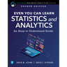 Even You Can Learn Statistics and Analytics: An Easy to Understand Guide