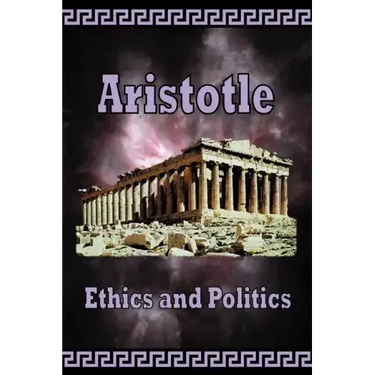 Aristotle - Ethics and Politics