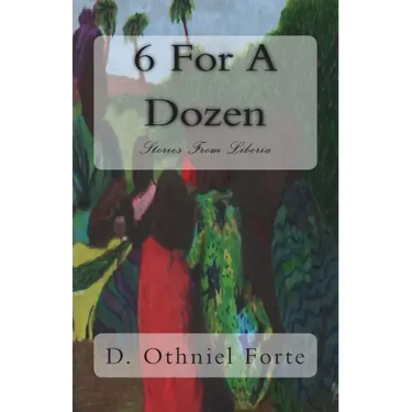 6 For A Dozen: Stories From Liberia