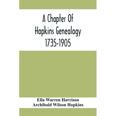 A Chapter Of Hopkins Genealogy. 1735-1905