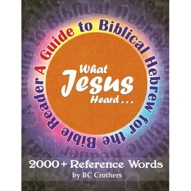 What Jesus Heard: A Guide to Biblical Hebrew for the Bible Reader