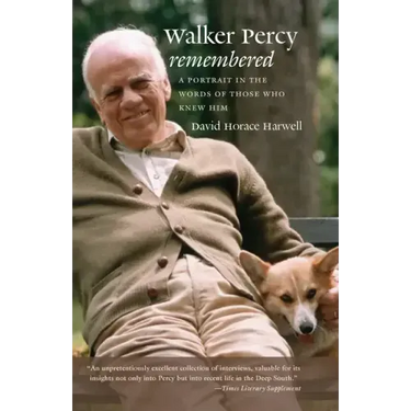 Walker Percy Remembered: A Portrait in the Words of Those Who Knew Him