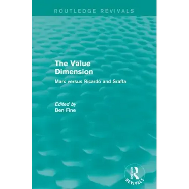 The Value Dimension (Routledge Revivals): Marx Versus Ricardo and Sraffa