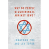 Why Do People Discriminate Against Jews?