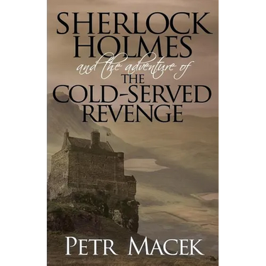 Sherlock Holmes and the Adventure of the Cold-Served Revenge
