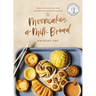 Mooncakes and Milk Bread: Sweet and Savory Recipes Inspired by Chinese Bakeries (a James Beard Award-Winning Cookbook. the Perfect Gift for Bakers, Ba