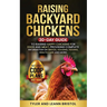 Raising Backyard Chickens