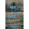 To Ride a Storm Surge: A novel about an unprecedented storm and devastating family dynamics