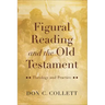 Figural Reading and the Old Testament: Theology and Practice