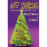 Act Normal And Don't Tell Anyone That Christmas Is Early: Read it yourself chapter book for ages 6+