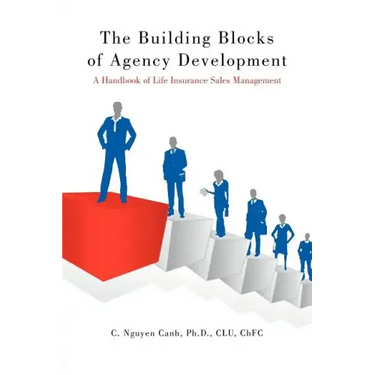 The Building Blocks of Agency Development: A Handbook of Life Insurance Sales Management
