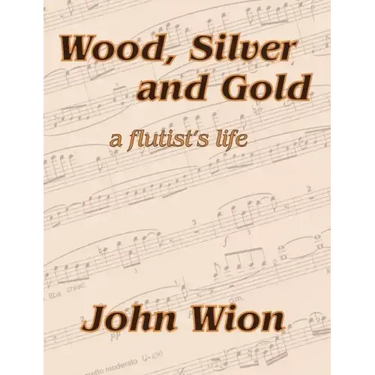 Wood, Silver & Gold - A Flutist's Life