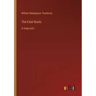 The Fatal Boots: in large print