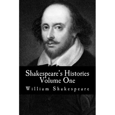 Shakespeare's Histories: Volume One: (King Henry IV: Part One, King Henry IV: Part Two, King Henry V)