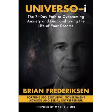 UNIVERSO-i: The 7-Day Path to Overcoming Anxiety and Fear and Living the Life of Your Dreams