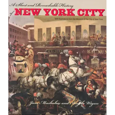 A Short and Remarkable History of New York City