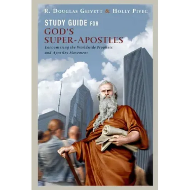 Study Guide for God's Super-Apostles: Encountering the Worldwide Prophets and Apostles Movement