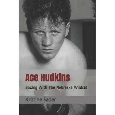 Ace Hudkins: Boxing With The Nebraska Wildcat