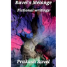 Ravel's Mélange Fictional Writings