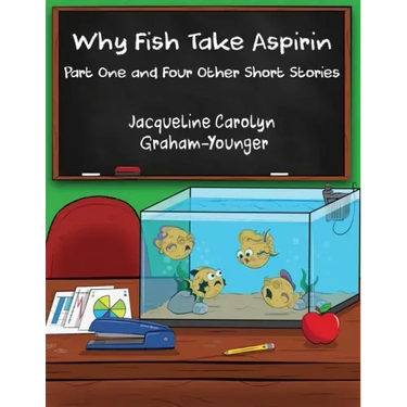 Why Fish Take Aspirin: Part One and Four Other Short Stories
