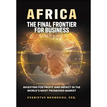 Africa, the Final Frontier for Business: Investing for Profit and Impact in the World's Most Promising Market
