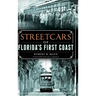 Streetcars of Florida's First Coast