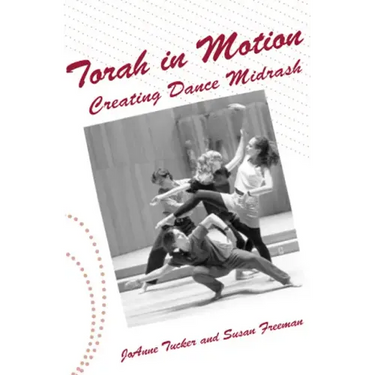 Torah in Motion: Creating Dance Midrash