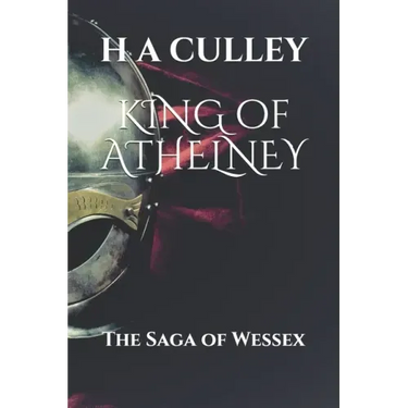 KING of ATHELNEY: The Saga of Wessex