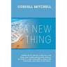 A New Thing: (Isaiah 43:19) Behold, I will do a new thing; now it shall spring forth; shall ye not know it? I will even make a way