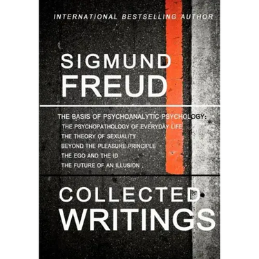 Sigmund Freud Collected Writings: The Psychopathology of Everyday Life, The Theory of Sexuality, Beyond the Pleasure Principle, The Ego and the Id, an
