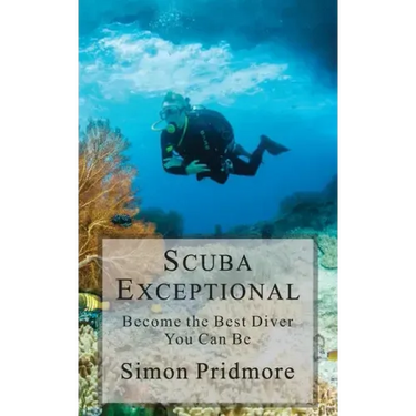Scuba Exceptional: Become the Best Diver You Can Be