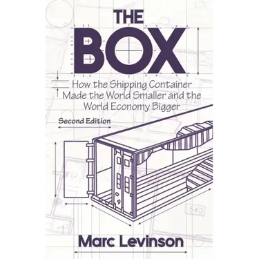 The Box: How the Shipping Container Made the World Smaller and the World Economy Bigger - Second Edition with a New Chapter by the Author