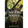 The Oak Tree Source: Becoming a Man of Strength, Substance and Spirituality
