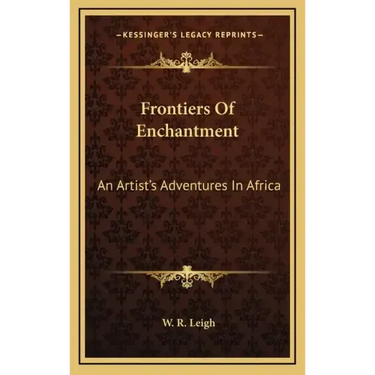 Frontiers of Enchantment: An Artist's Adventures in Africa
